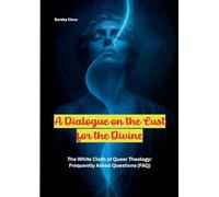 A Dialogue on the Lust for the Divine: The White Cloth of Queer Theology: Frequently Asked Questions (FAQ)