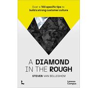 A diamond in the rough: Over a 100 specific tips to build a strong customer culture