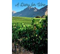 A Diary for Wine: A handy journal to keep track of all the wines you try!
