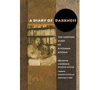 A Diary of Darkness: The Wartime Diary of Kiyosawa Kiyoshi