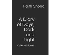 A Diary of Days, Dark and Light: Collected Poems