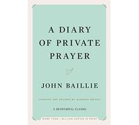 [(A Diary of Private Prayer)] [By (author) John Baillie ] published on (October, 2014)