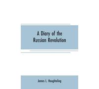 A diary of the Russian revolution