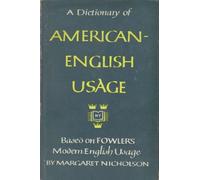 A dictionary of American-English usage; based on Fowler's 'Modern English usage.'