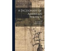A Dictionary of American Politics;