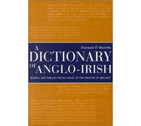 A Dictionary of Anglo-Irish: Words and Phrases from Gaelic in the English of Ireland