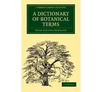 A Dictionary of Botanical Terms (Cambridge Library Collection - Botany and Horticulture)