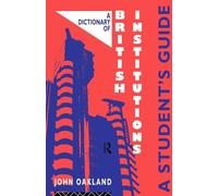 A Dictionary of British Institutions: A Students' Guide