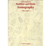 A Dictionary of Buddhist and Hindu Iconography: Objects, Devices, Concepts, Rites and Terms