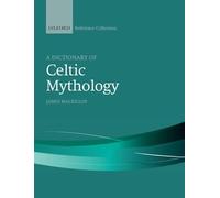 A Dictionary of Celtic Mythology – The Oxford Reference Collection