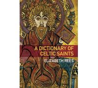 A Dictionary of Celtic Saints