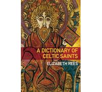 A Dictionary of Celtic Saints