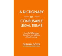 A Dictionary of Confusable Legal Terms: An A-Z of differences, distinctions, and subtleties of legal meaning