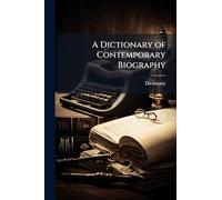 A Dictionary of Contemporary Biography
