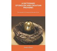 A DICTIONARY OF ENGLISH AND CROATIAN PROVERBS