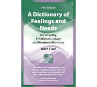 A Dictionary of Feelings and Needs: For Empathy, Emotional Literacy and Relational Harmony