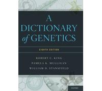 A Dictionary of Genetics 8th edition by King, Robert C., Mulligan, Pamela K., Stansfield, William D. (2012) Paperback