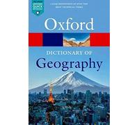 A Dictionary of Geography - Oxford Quick Reference - 6th Revised edition - Oxford University Press