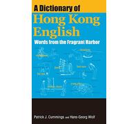 A Dictionary of Hong Kong English: Words from the Fragrant Harbor