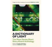 A Dictionary of Light : The Rhys Davies Short Story Award Anthology