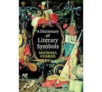 A Dictionary of Literary Symbols