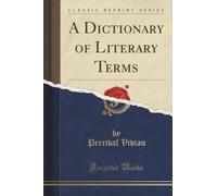 A Dictionary of Literary Terms (Classic Reprint)