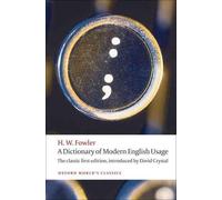 A Dictionary of Modern English Usage The Classic First Edition (Oxford World's Classics)