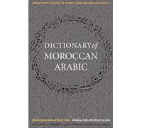 A Dictionary of Moroccan Arabic: Moroccan-English/English-Moroccan (Georgetown Classics in Arabic Languages and Linguistics series)