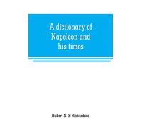 A dictionary of Napoleon and his times