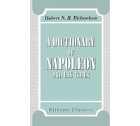 A Dictionary of Napoleon and His Times
