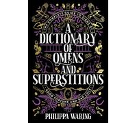 A Dictionary of Omens and Superstitions: The Complete Guide to Signs of Good Fortune and Bad Luck (Main)
