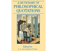 A Dictionary of Philosophical Quotations