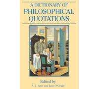 A Dictionary of Philosophical Quotations (Blackwell Reference)