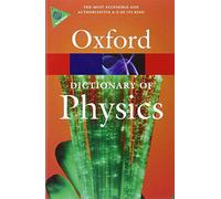 A Dictionary of Physics (Oxford Quick Reference)