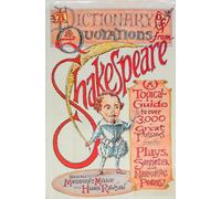 A Dictionary of Quotations from Shakespeare: A Topical Guide to over 3,000 Great Passages from the Plays, Sonnets, and Narrative Poems