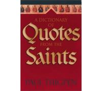 A Dictionary of Quotes from the Saints