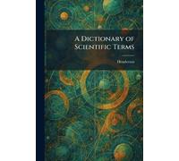 A Dictionary of Scientific Terms