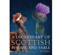 A Dictionary of Scottish Phrase and Fable