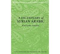 A Dictionary of Syrian Arabic: English-Arabic (Georgetown Classics in Arabic Languages and Linguistics series)