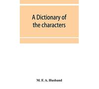 A dictionary of the characters in the Waverley novels of Sir Walter Scott