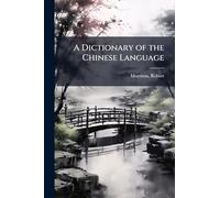 A Dictionary of the Chinese Language