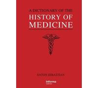 A Dictionary of the History of Medicine