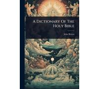 A Dictionary Of The Holy Bible