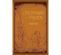 A Dictionary of Tolkien : An A-Z Guide to the Creatures, Plants, Events and Places of Tolkien's World