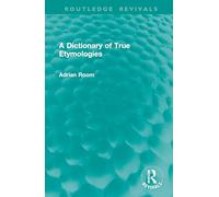 A Dictionary of True Etymologies (Routledge Revivals)