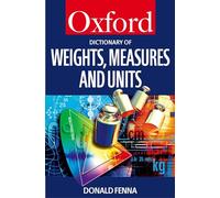 A Dictionary of Weights, Measures, and Units (Oxford Quick Reference)