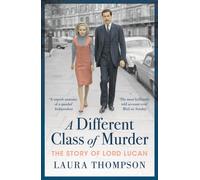 A Different Class of Murder : The Story of Lord Lucan
