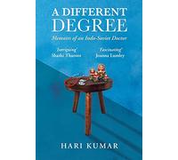 A Different Degree: Memoirs of an Indo-Soviet Doctor