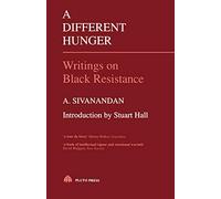 A DIFFERENT HUNGER: Writings on Black Resistance