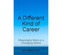 A Different Kind of Career: Meaningful Work in a Changing World